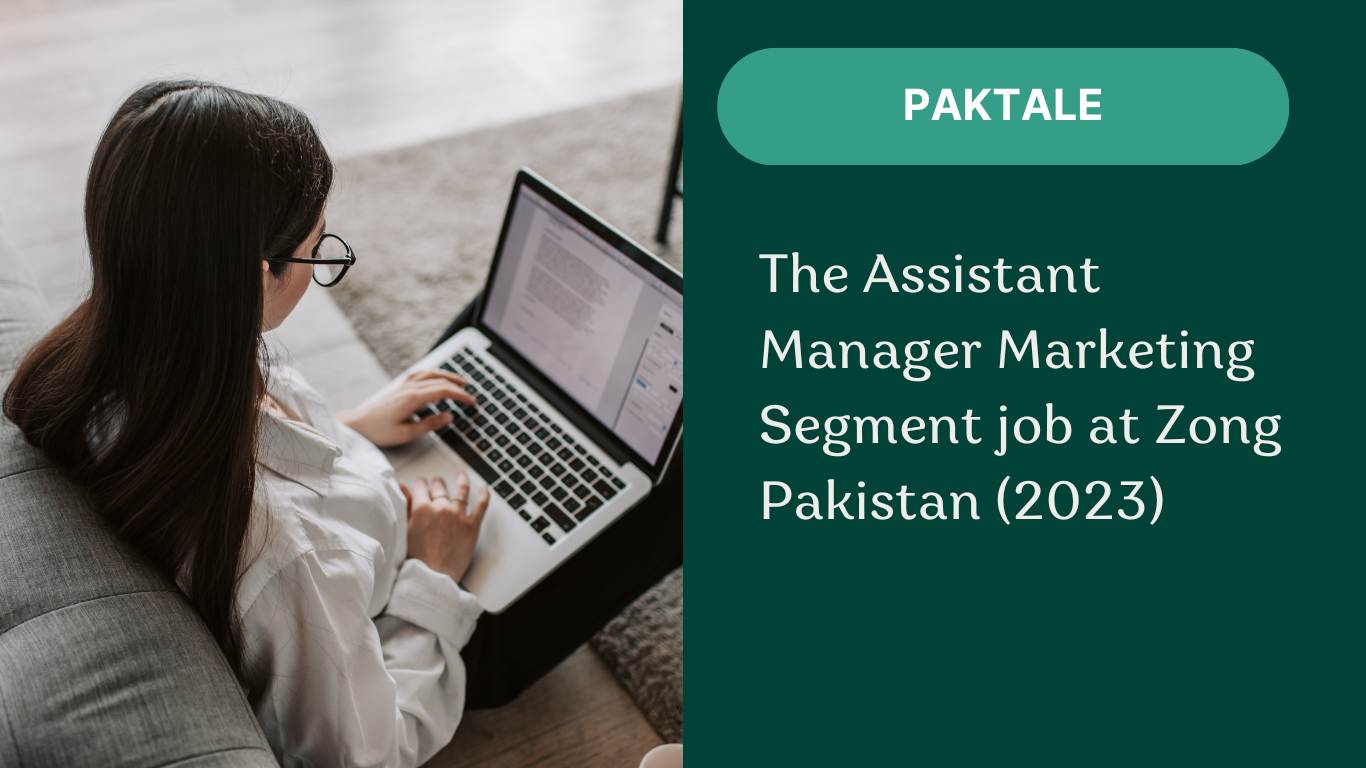 The Assistant Manager Marketing Segment job at Zong Pakistan (2023):